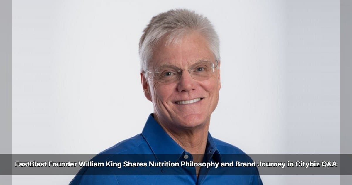 FastBlast Founder William King Discusses Personal Health Journey and Nutrition Philosophy in Citybiz Q&A