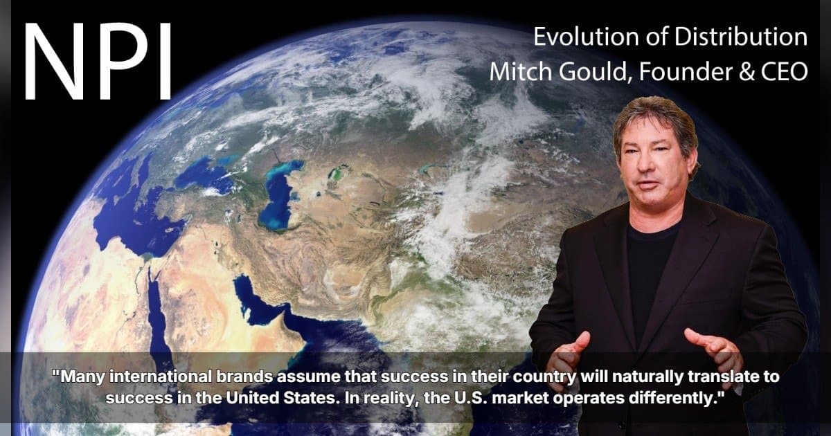 International Brands Face Complex U.S. Market Entry, Says NPI CEO Mitch Gould